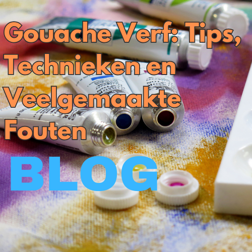 Gouache Verf: Tips, Technieken en Veelgemaakte Fouten